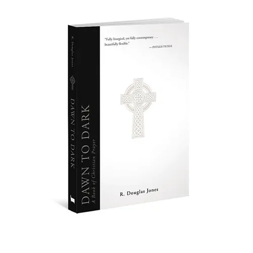 Dawn to Dark: A Book of Christian Prayer - Paperback