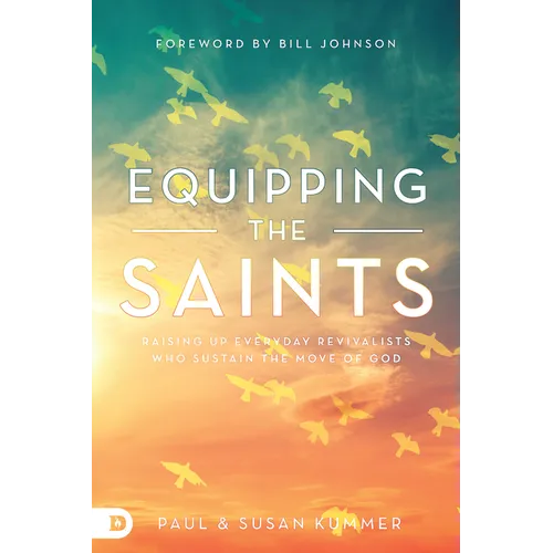 Equipping the Saints: Raising Up Everyday Revivalists Who Sustain the Move of God - Paperback