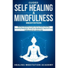 Guided Self Healing & Mindfulness Meditation: Multiple Mediation Scripts Such as Chakra Healing, Breathing Meditation, Body Scan Meditation, Vipassana - Paperback