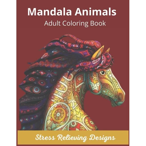 Mandala Animals Adult Coloring Book Stress Relieving Designs: Mandala Coloring Book for Adults, Stress Relief, Funnuy Animal Mandalas ( Lion, Elephant - Paperback