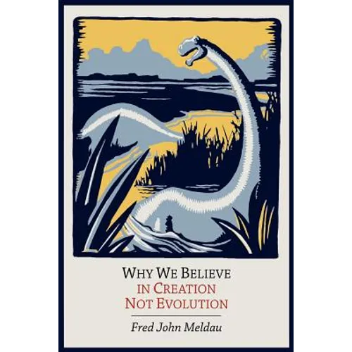 Why We Believe in Creation Not Evolution - Paperback