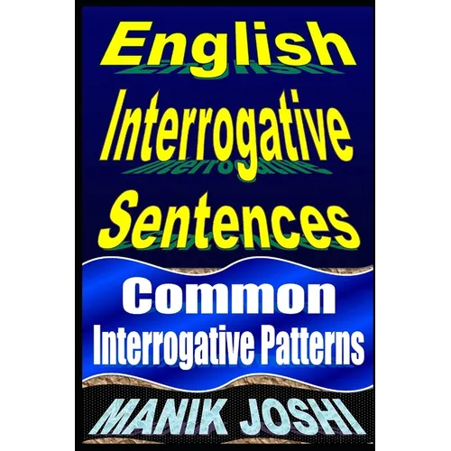 English Interrogative Sentences: Common Interrogative Patterns - Paperback