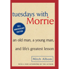 Tuesdays with Morrie: An Old Man, a Young Man and Life's Greatest Lesson - Hardcover