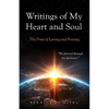 Writings of My Heart and Soul: The Fruit of Loving and Praying - Paperback
