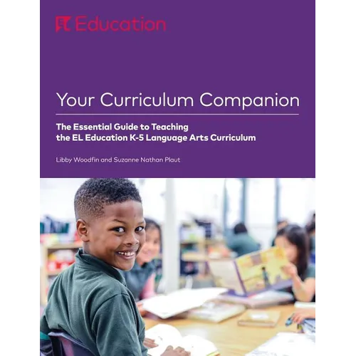 Your Curriculum Companion: The Essential Guide to Teaching the EL Education K-5 Language Arts Curriculum - Paperback