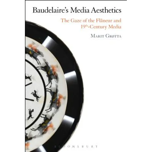 Baudelaire's Media Aesthetics: The Gaze of the Flâneur and 19th-Century Media - Paperback