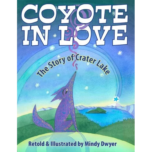 Coyote in Love: The Story of Crater Lake - Paperback
