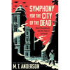 Symphony for the City of the Dead: Dmitri Shostakovich and the Siege of Leningrad - Paperback