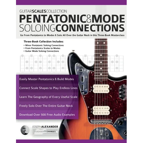 Guitar Scales Collection - Pentatonic & Guitar Mode Soloing Connections: Go From Pentatonics to Modes & Solo All Over the Guitar Neck in this Three-Bo - Paperback