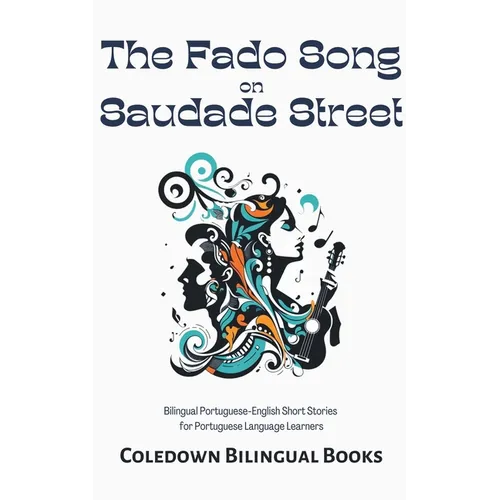 The Fado Song on Saudade Street: Bilingual Portuguese-English Short Stories for Portuguese Language Learners - Paperback