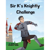 Sir K's Knightly Challenge - Hardcover
