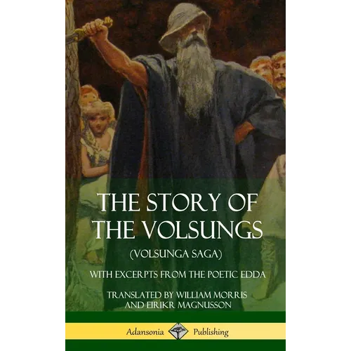 The Story of the Volsungs (Volsunga Saga): With Excerpts from The Poetic Edda (Hardcover) - Hardcover