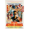 The Last Action Heroes: The Triumphs, Flops, and Feuds of Hollywood's Kings of Carnage - Paperback
