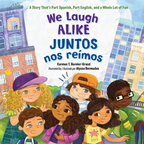 We Laugh Alike / Juntos Nos Reímos: A Story That's Part Spanish, Part English, and a Whole Lot of Fun - Hardcover