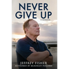 Never Give Up: A Memoir - Hardcover