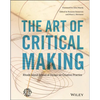 The Art of Critical Making: Rhode Island School of Design on Creative Practice - Hardcover