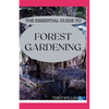 The Essential Guide to Forest Gardening: Guide To Working with Nature to Grow Edible Foods And Crops - Paperback