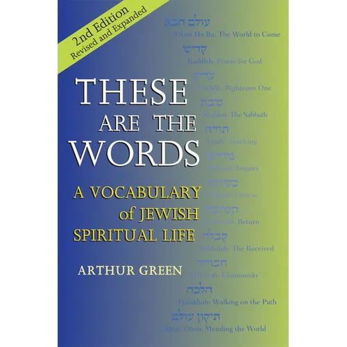 These Are the Words (2nd Edition): A Vocabulary of Jewish Spiritual Life - Paperback