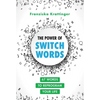 The Power of Switchwords: 67 Words to Reprogram Your Life - Paperback