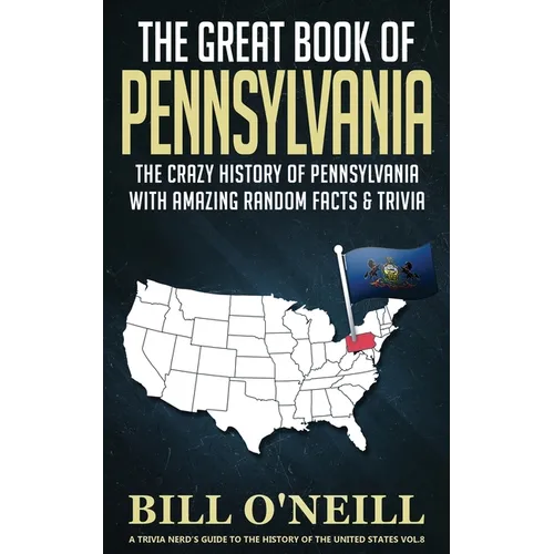 The Great Book of Pennsylvania: The Crazy History of Pennsylvania with Amazing Random Facts & Trivia - Paperback