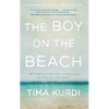 The Boy on the Beach: My Family's Escape from Syria and Our Hope for a New Home - Paperback