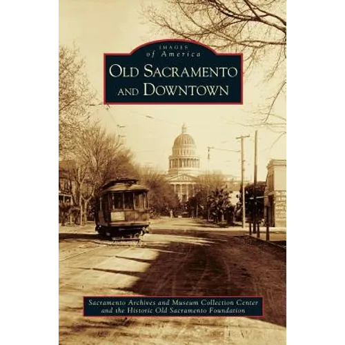 Old Sacramento and Downtown - Hardcover