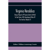 Virginia Heraldica; Being A Registry Of Virginia Gentry Entitled To Coat Armor, With Genealogical Notes Of The Families (Volume V) - Paperback