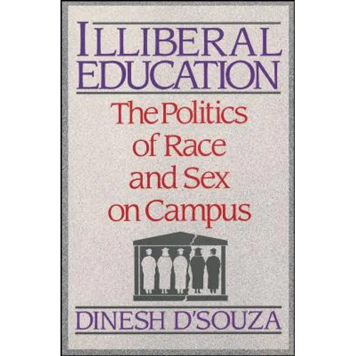 Illiberal Education: The Politics of Race and Sex on Campus - Paperback
