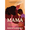 Mama: A Queer Black Woman's Story of a Family Lost and Found - Hardcover