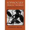 Sophoclesu Tragic World: Divinity, Nature, Society - Paperback