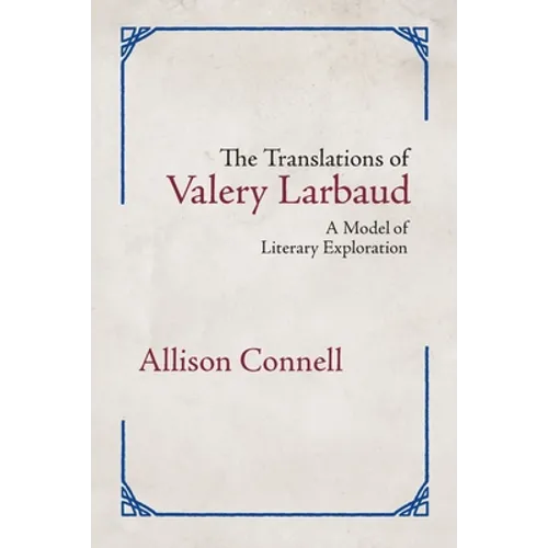 The Translations of Valery Larbaud: A Model of Literary Exploration - Paperback
