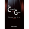 The Comedian vs Cancer: The Show Must Go On - Hardcover