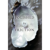 Polished by Friction: A Journal - Hardcover