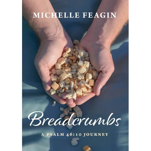 Breadcrumbs: A Psalm 46:10 Journey - Paperback