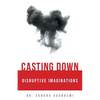 Casting Down Disruptive Imaginations - Paperback