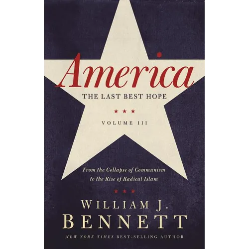 A America: The Last Best Hope (Volume III): From the Collapse of Communism to the Rise of Radical Islam - Paperback