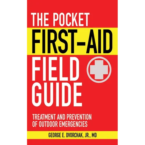 The Pocket First-Aid Field Guide: Treatment and Prevention of Outdoor Emergencies - Paperback