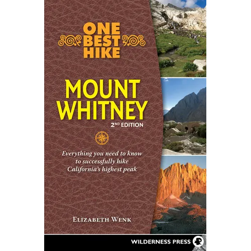 One Best Hike: Mount Whitney: Everything You Need to Know to Successfully Hike California's Highest Peak - Paperback