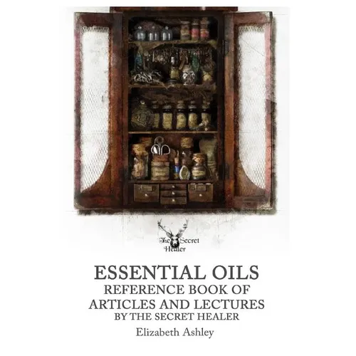 Essential Oil Reference Book: Articles and Lectures By The Secret Healer - Paperback