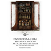 Essential Oil Reference Book: Articles and Lectures By The Secret Healer - Paperback