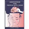 Meditations for People with ADHD: Relaxing and Confidence-Building Meditations for Those Who Have Attention Deficit Hyperactivity Disorder (2022 Guide - Paperback