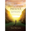 The Transforming Presence: Releasing God's Ability Within You - Paperback
