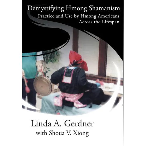 Demystifying Hmong Shamanism: Practice and Use - Hardcover