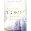 The Spirit and the Bride Say Come!: Prophetic Dreams That Prepare You for Jesus' Second Coming and the Greater Glory Outpouring - Paperback