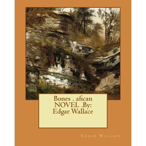 Bones . afican NOVEL .By: Edgar Wallace - Paperback