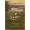 Glimmers of Grace: A Doctor's Reflections on Faith, Suffering, and the Goodness of God - Paperback