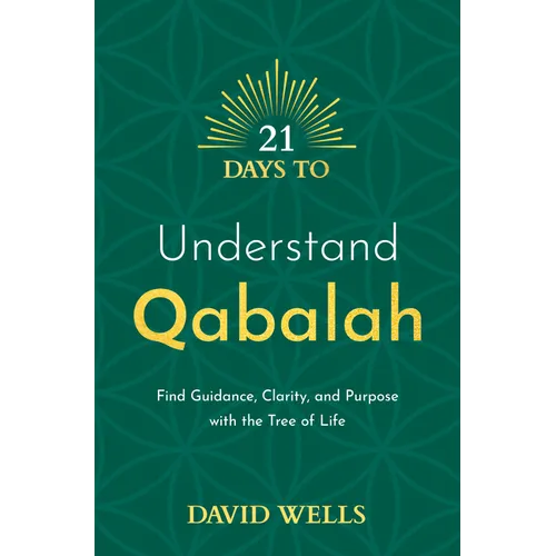21 Days to Understand Qabalah: Find Guidance, Clarity, and Purpose with the Tree of Life - Paperback