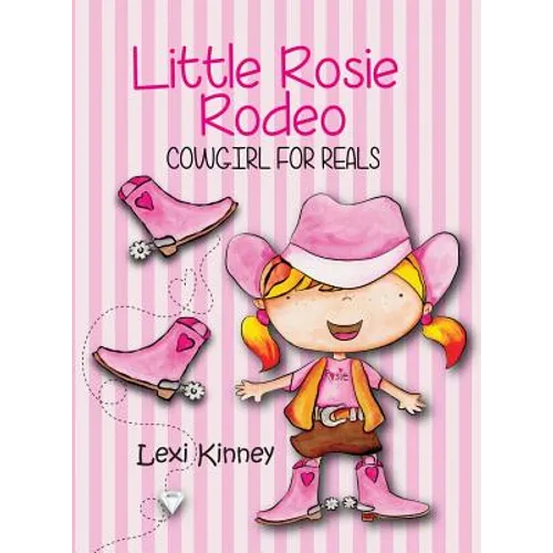 Little Rosie Rodeo: Cowgirl For Reals - Hardcover
