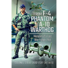 From F-4 Phantom to A-10 Warthog: Memoirs of a Cold War Fighter Pilot - Hardcover