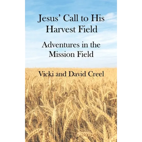 Jesus' Call To His Harvest Field - Adventures in the Mission Field - Paperback